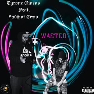 Wasted (feat. $adBoi Crxw) [Explicit]