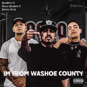 im from washoe county (feat. Jokesta fresh & danny prophetz) [Explicit]