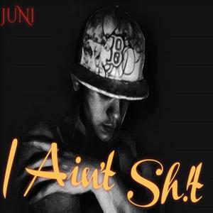 I Ain't Sh!t (Explicit)