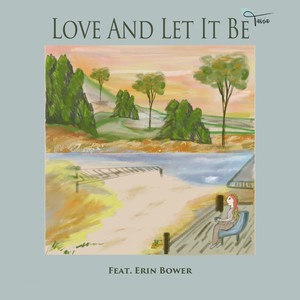 Love & Let It Be (feat. Erin Bower)