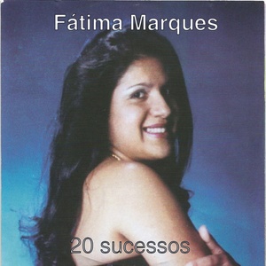 20 Sucessos de Fátima Marques