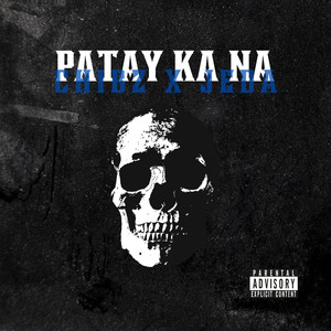 Patay Ka Na (Explicit)