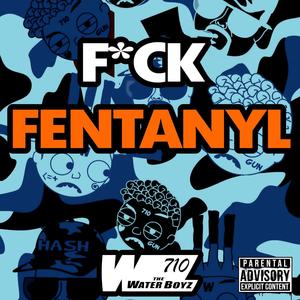 F*CK FENTANYL (Explicit)