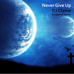 Never Give Up (DJ Spyroof Remix)