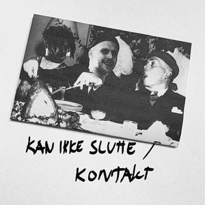 Kan Ikke Slutte / Kontakt