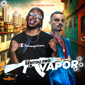Tu Já Sentou pro Vapor (Explicit)