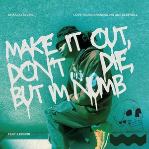 make it out alive, don't die, but i'm numb (feat. Leonor) (Single) (Explicit)