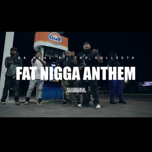 Fat Niggah Anthem (feat. Top Collecta) (Explicit)