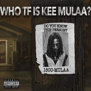 Who Tf Is Kee Mulaa ? (Explicit)