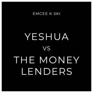 YESHUA vs THE MONEY LENDERS