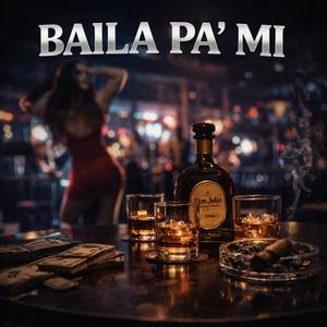 BAILA PA' MI (feat. MAIK & BURGOS) (Explicit)