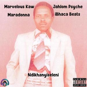 Ndikhanyiseleni (feat. Marvelous Kaw, Jahlom Pysche & Maradonna) [Explicit]