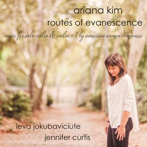 Routes of Evanescence: Music for Solo Violin & Violin + 1 by American Women Composers