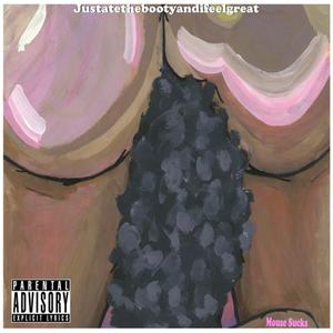 Justatethebootyandifeelgreat (Explicit)