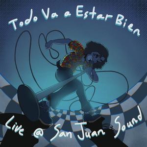 Todo Va a Estar Bien (Live @ San Juan Sound) [Explicit]