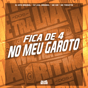 Fica de 4 No Meu Garoto (Explicit)