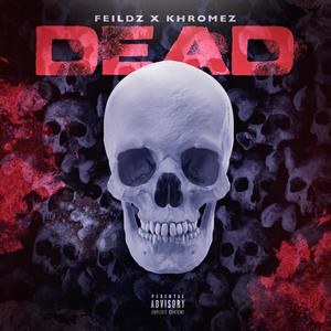 DEAD (feat. Khromez) [Explicit]