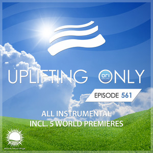 Uplifting Only 561: No-Talking DJ Mix (All Instrumental) (Nov 2023) [FULL]