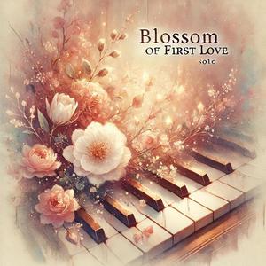 Blossom of First Love