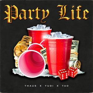 PARTY LIFE(feat. Yudi Squad & TAO) (Explicit)