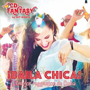 CD FANTASY – ¡BAILA CHICA!