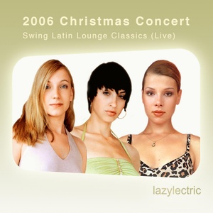 2006 Christmas Concert: Swing Latin Lounge Classics (Live)