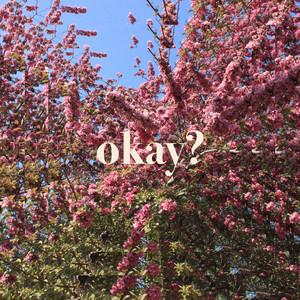 Okay?