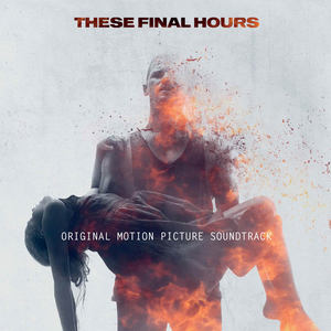 These Final Hours (Original Motion Picture Soundtrack)