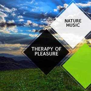 Therapy of Pleasure - Nature Music