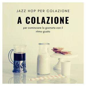 A colazione: Jazz hop per colazione, per cominciare la giornata con il ritmo giusto