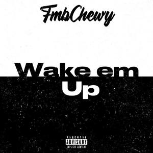 Wake' em Up (Explicit)