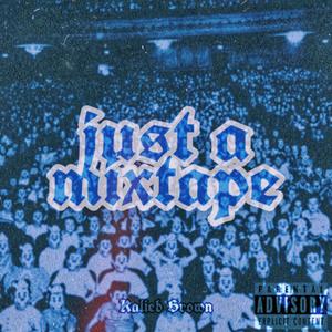 just a mixtape (Explicit)