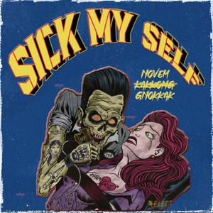 SICK MY SELF