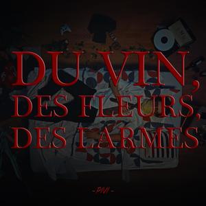DU VIN, DES FLEURS, DES LARMES