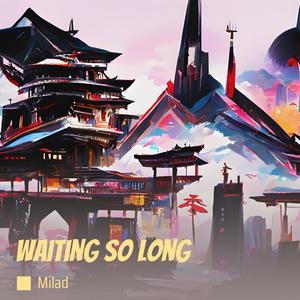 Waiting So Long