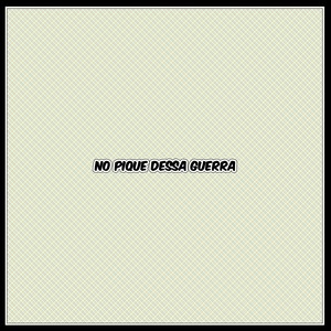 no pique dessa guerra (Explicit)