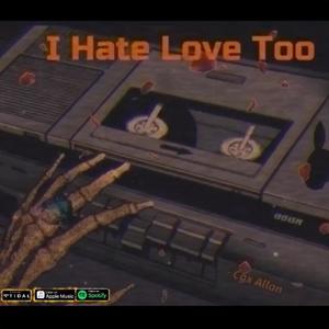 I Hate Love Too (Radio Edit) [Explicit]