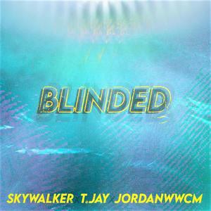 Blinded (feat. SkyWalker, T.Jay, & JORDANWWCM)