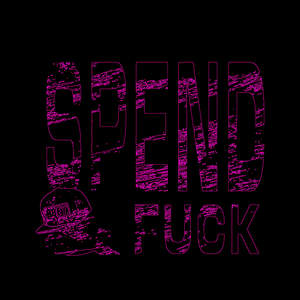 Spend & **** (Explicit)