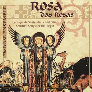 Rosa das Rosa: Cantigas de Santa Maria & Other Spiritual Songs for the Virgin