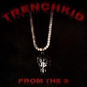 TrenchKid From The 3 (Explicit)