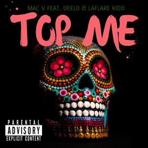 Top Me (feat. Laflare Kidd & Deelo) [Explicit]