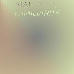 Naughty Familiarity