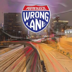 Wrong Lane (feat. Pootiesleeze) (Explicit)
