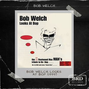 Bob Welch Looks At Bop (1999)