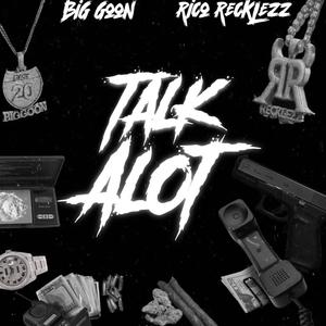 Talk Alot (feat. Rico Recklezz) (Explicit)