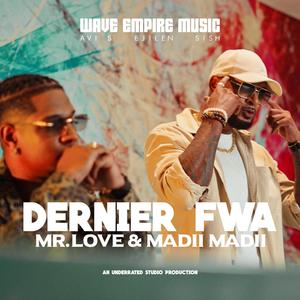 Dernier Fwa (feat. Madii Madii, MR LOVE & Wave Empire Music)