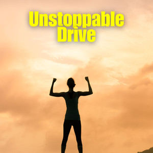 Unstoppable Drive