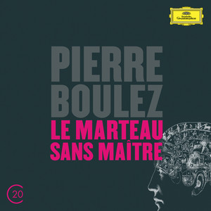 Boulez: Le Marteau Sans Maître (布列兹：无主之槌)