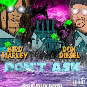 Don't Ask (feat. Bird Marley) [Explicit]